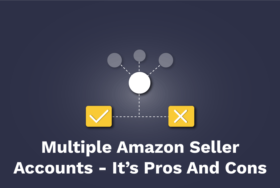 Multiple Amazon Seller Accounts: Exploring its pros and cons