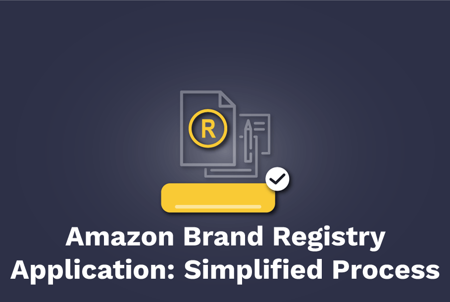 Amazon Brand Registry Application: A simplified guide to the entire process