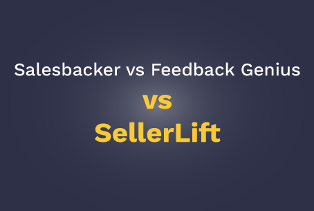 Salesbacker vs Feedback Genius vs SellerLift